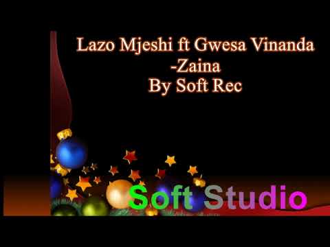 Lazo Mjeshi ft Gwasa Vinanda Zaina By Soft Rec