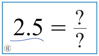 2.5 as a Fraction   (simplified form)