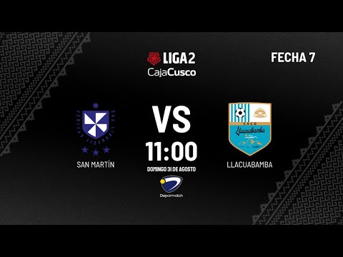 SAN MARTÍN vs LLACUABAMBA | Fecha 7 – Fase 2 Liga 2 2025