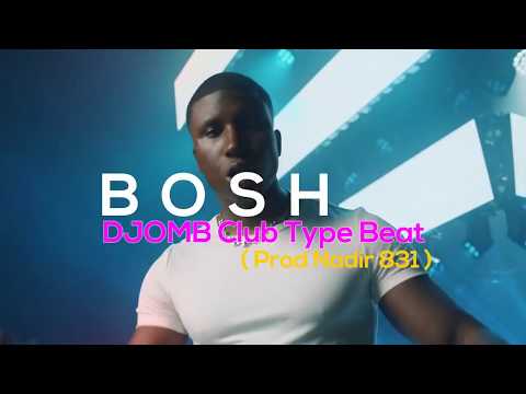 Bosh  - DJOMB Type Beat Club Banger (Prod Nadir 831 )