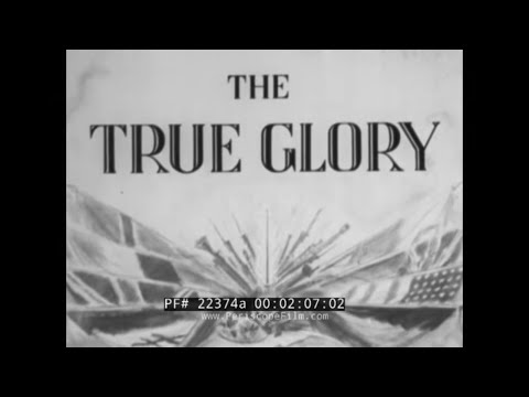 " THE TRUE GLORY "  1945 ACADEMY AWARD WINNING WWII DOCUMENTARY  D-DAY TO V-E DAY  PART 1 22374a