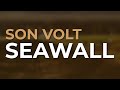 Son Volt - Seawall (Official Audio) from Honky Tonk