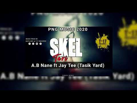 🇯🇲SKEL TARI (2020 PNG MUSIC)_A.B NANE FT. JAY TEE [TASIK YARD]