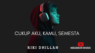 Download lagu RIKI DHILLAN - CUKUP AKU, KAMU, SEMESTA mp3