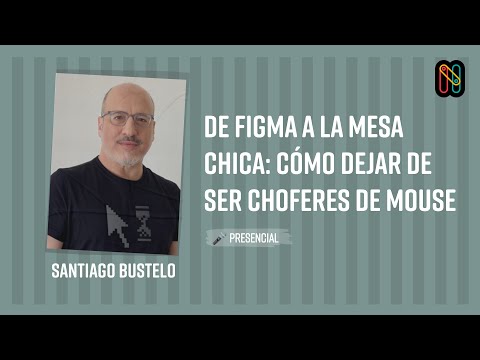 De Figma a la mesa chica: cómo dejar de ser choferes de mouse