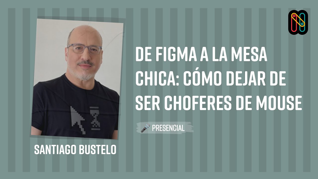 De Figma a la mesa chica: cómo dejar de ser choferes de mouse