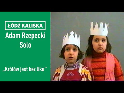 Łódź Kaliska przedstawia: Królów jest bez liku, 1991, reż Adam Rzepecki
