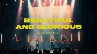 Beautiful and Glorious