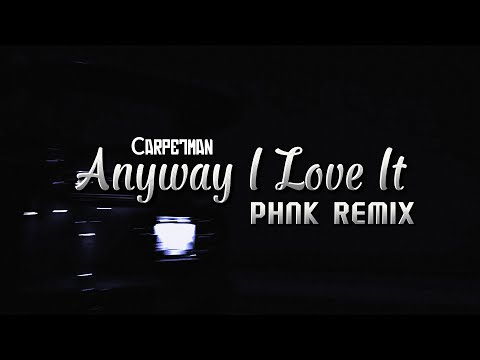 Carpetman - Anyway, I Love It | Wave/Phonk | PHNK Remix | Official Music Video