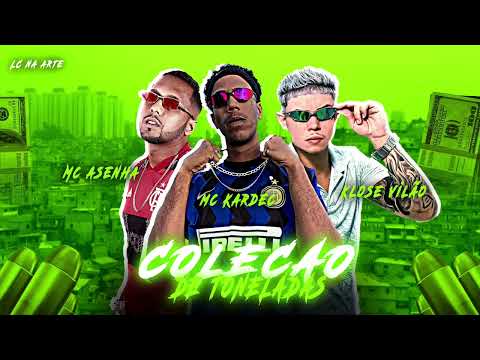 MC ASENHA, MC KARDEC E KLOSE VILÃO - COLEÇÃO DE TONELADAS - MÚSICA NOVA