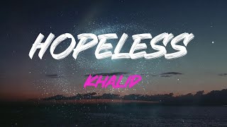 Khalid - Hopeless Lyrics | Ooh, I&#39;m Blown, Blown, Blown