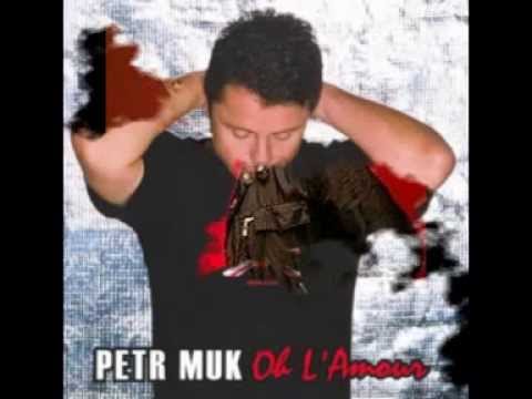 Petr Muk - Oh L´Amour