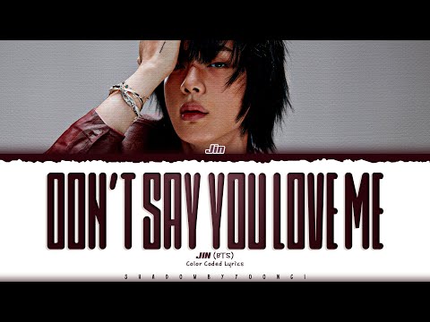 JIN (BTS) 'Don't Say You Love Me' Lyrics (진 Don't Say You Love Me 가사) [Color Coded_Eng]