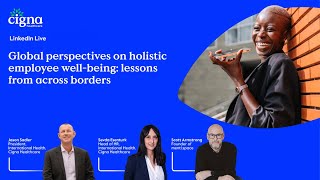 Cigna Healthcare LinkedIn Live | Global Perspectives on Holistic Employee Well-being