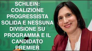 SCHLEIN: COALIZIONE PROGRESSISTA SOLIDA E NESSUNA DIVISIONE SU PROGRAMMA E IL CANDIDATO PREMIER