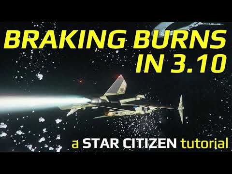 Braking Burns in 3.10 - Star Citizen Tutorial
