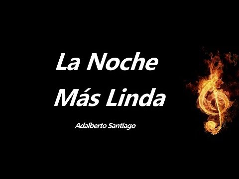 La Noche Mas Linda Adalberto Santiago Letra