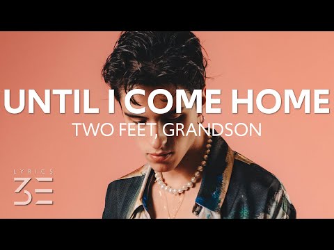Two Feet & grandson - Until I Come Home (Lyrics)