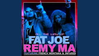 All The Way Up (feat. French Montana &amp; Infared)