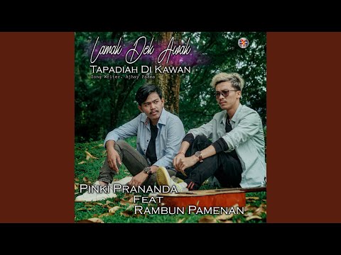Lamak Dek Awak Tapadiah Dikawan (feat. Rambun Pamenan)
