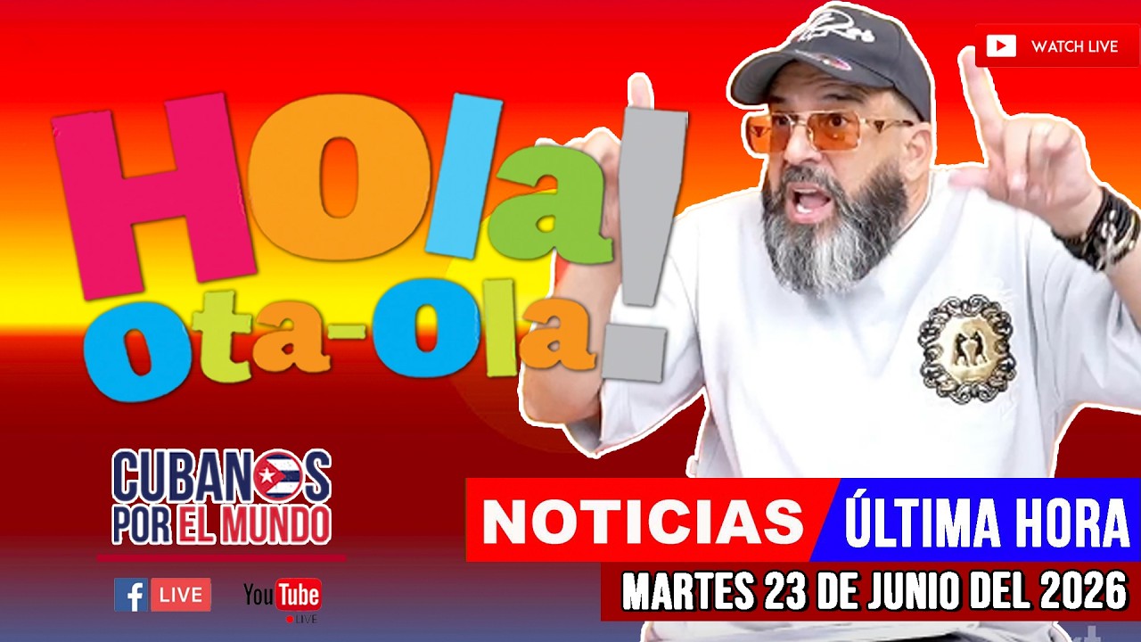 Alex Otaola en vivo, noticias de Cuba - Hola! Ota-Ola (martes 23 de junio del 2026)