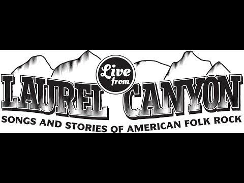 Live from Laurel Canyon: Songs and Stories of American Folk Rock