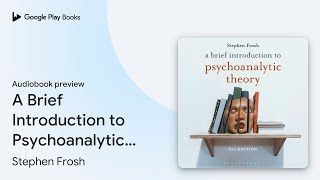 A Brief Introduction to Psychoanalytic Theory by Stephen Frosh · Audiobook preview