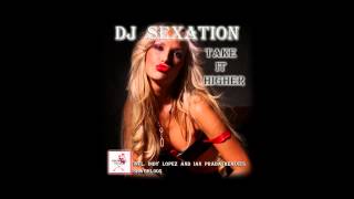 DJ Sexation - Take It Higher (Indy Lopez Remix)
