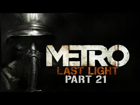Metro Last Light Gameplay Walkthrough Part 21 - Chapter 21