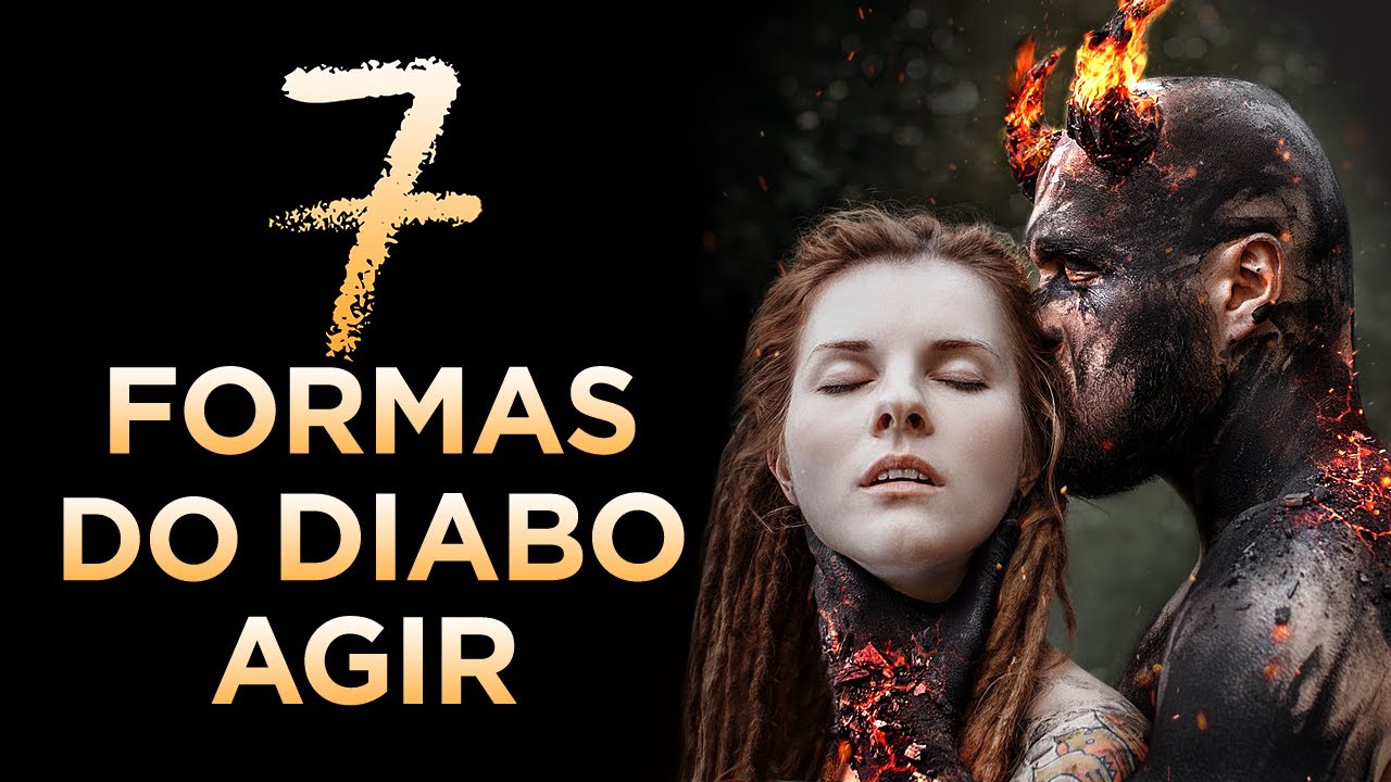 7 FORMAS QUE O DIABO PODE AGIR NA SUA VIDA - (Tome Muito Cuidado)