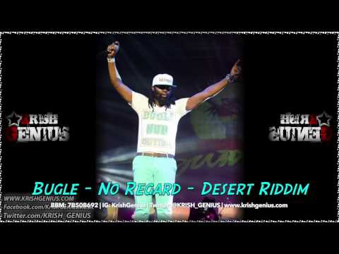 Bugle - No Regard [Desert Riddim] December 2013