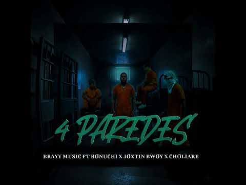 4 paredes  Brayy music ft Bonuchi X Joztin Bwoy X Choliare 
