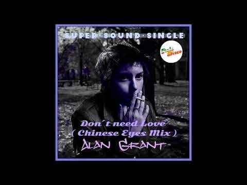 ALAN GRANT - DONT NEED LOVE  ( Chinese Eyes Remix by Ian Coleen )