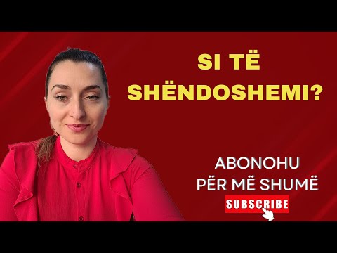 SI TË SHËNDOSHEMI?