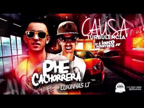 Mc Phe Cachorreira E Mc Lukinhas LT - Causando Turbulencia Lançamento 2015