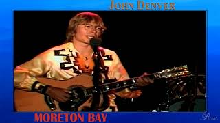 John Denver ~ Moreton Bay ~ Baz