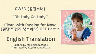 GWSN (공원소녀) - Oh Lady Go Lady (Clean with Passion for Now OST Part 2) [English Subs]