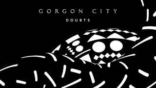 Gorgon City-Doubts