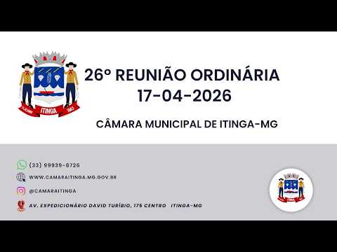 26º  Reunião Ordinária Câmara Municipal de Itinga - MG 17/04/2026