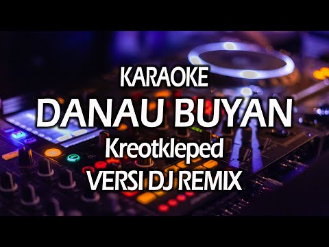 Karaoke DANAU BUYAN kreotkleped Versi DJ REMIX