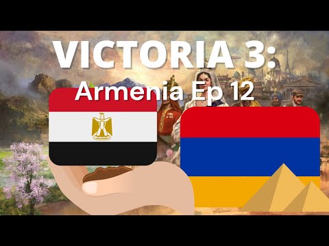Victoria 3: Armenia - Annexing EGYPT! - Ep 12