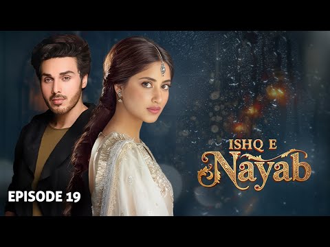 Ishq E Nayaab - Episode 19 | Ahsan Khan,  Sajal Ali,  Sarah Khan | Latest Pakistani Drama