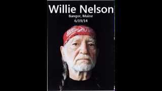 Willie Nelson-LIVE&quot;Band of Bros/The Wall/Bring It On&quot;Bangor, Me.6/19/14