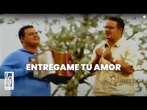 Entrégame Tu Amor, Los Inquietos - Vallenato Official Video