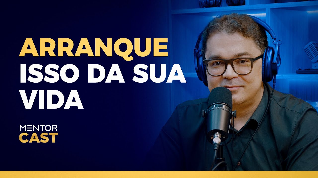 O que preciso eliminar da minha vida l Mentor Cast #206 com @CleitonPinheirooficial