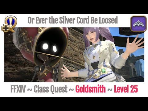 FFXIV Goldsmith Class Quest Level 25 ~ A Realm Reborn ~ Or Ever the Silver Cord Be Loosed