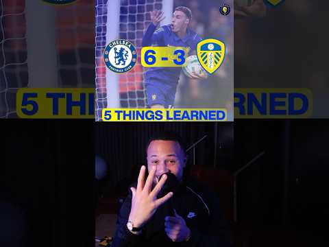 5 THINGS From Chelsea 6-3 Leeds #chelseafc #chelsea #cfc #carabao #leeds s