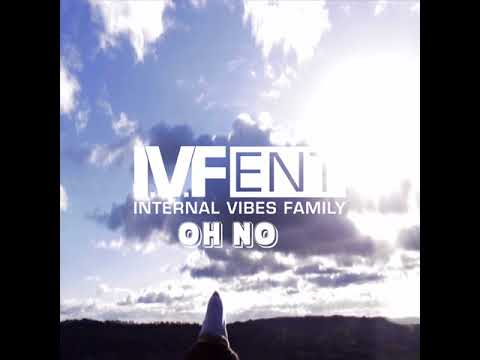 IVFamily - Oh No [Prod Riza Penjoel]