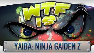 ► WTF Is... - Yaiba: Ninja Gaiden Z ?