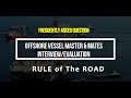 PART 1 Rule Of The Road ROR Collreg Sample Interview Evaluation For Offshore Vessel
